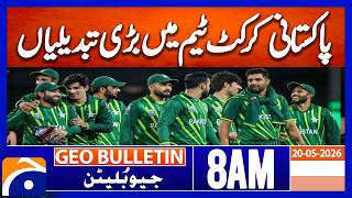 Big Changes in Pakistan Cricket Team | Major Squad Shake-Up | Geo News 8AM Geo Bulletin 20 May 2026