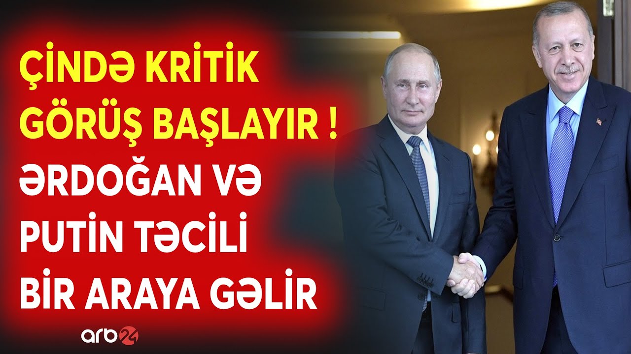 SON DƏQİQƏ! Ərdoğan və Putin TƏCİLİ BİR ARAYA GƏLİR: Çində KRİTİK GÖRÜŞ BAŞLAYIR - SON MƏLUMATLAR