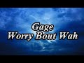 Gage - Worry Bout Wah (Lyrics)