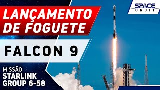 LANÇAMENTO DO FOGUETE FALCON 9 - Starlink Group 6-58