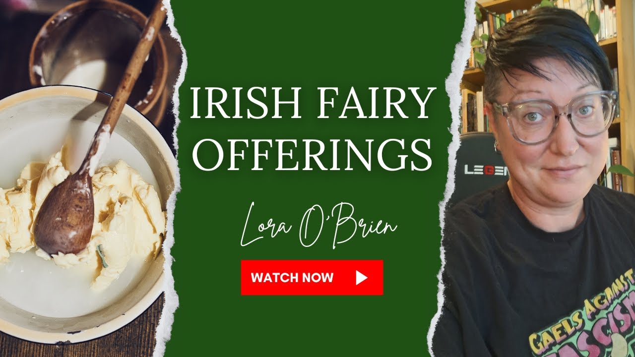 How to Make Offerings to the Sidhe (Irish Fairies) for Peace, with Lora O'Brien