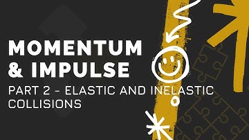 Momentum Part 2 - Elastic and Inelastic Collisions