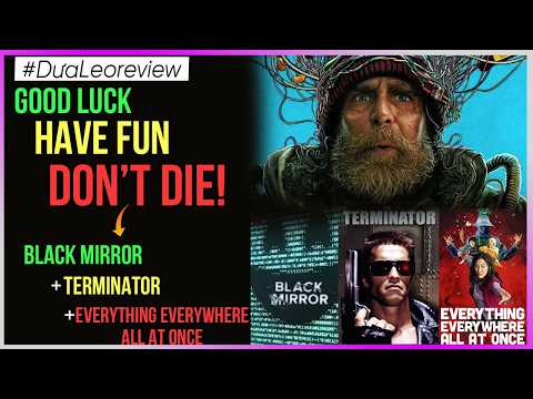 Dưa Leo Review "Good luck Have Fun Don't Die" - Black Mirror + EEAAO + Terminator