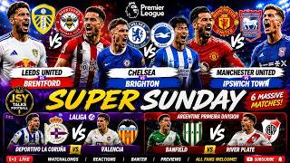 LIVE JSY SUPER SUNDAY Leeds vs Brentford Chelsea vs Brighton Man Utd vs Ipswich MEGA STREAM