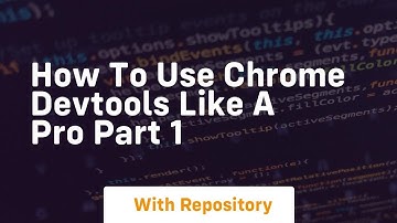 How to use chrome devtools like a pro part 1