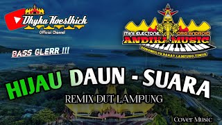Remix Lampung HIJAU DAUN_SUARA Full Bass || Mixdut Andika Music @musiclampung