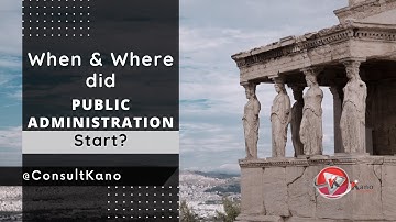 The Surprising History of Public Administration | When & Where Public Administration Start | Origins