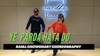 Yeh Parda Hata Do (FarooqGotAudio Remix) Dance | Raull Chowdhary Choreography