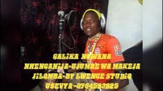 GALIKA __NG'ANA  JIYOMBA  UJUMBE __WA  MAKEJA-  BY  LWENGE  STUDIO  USEVYA--0764593925