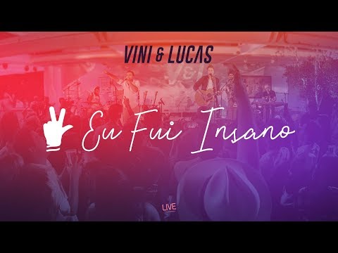 Vini & Lucas - Eu Fui Insano