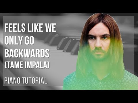 Easy Piano Tutorial How To Play Feels Like We Only Go Backwards By Tame Impala