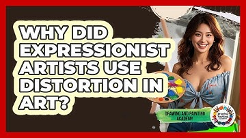 Why Did Expressionist Artists Use Distortion In Art? - Drawing and Painting Academy
