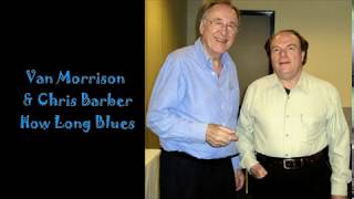 Video thumbnail of "Van Morrison & Chris Barber - How Long Blues"