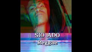 SIO ADO ( COVER Reggae ) 2022