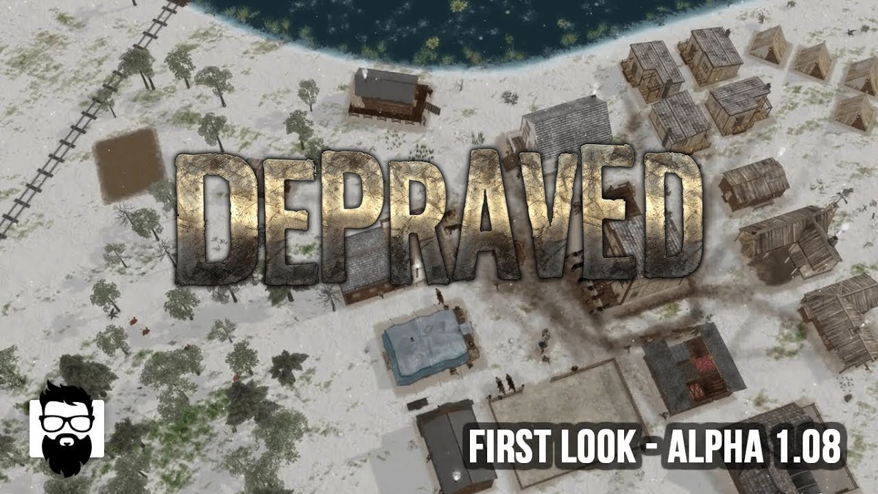 Depraved - Alpha 1.08 - Starting Out - Part 1