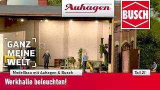 Modellbau mit Auhagen & Busch - Werkhalle beleuchten  - Teil 21