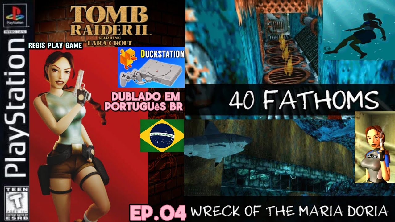 Tomb Raider 2 Ps1 Ep.04, 40 Fathoms e Wreck of the Maria Doria Dublado em português Br