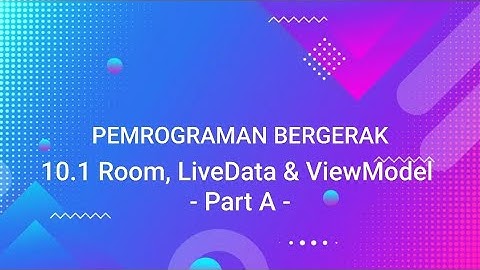 10.1 Room, LiveData, dan ViewModel - Codelab Part A