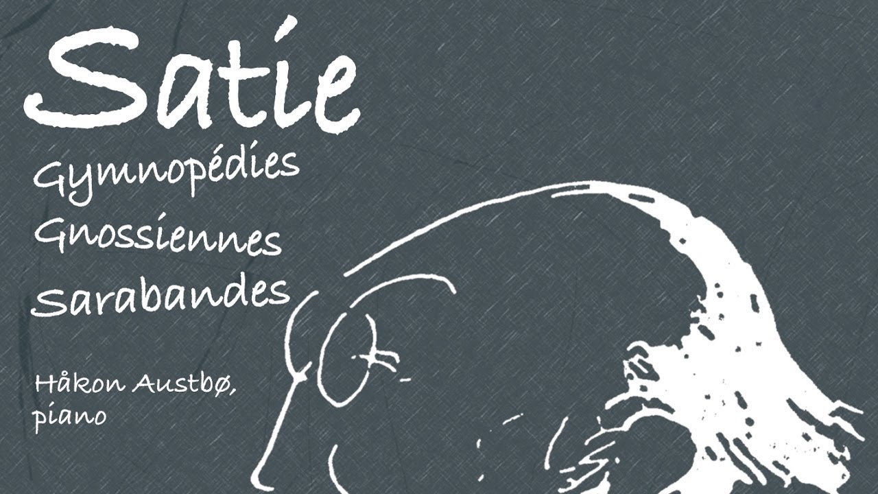 Erik Satie: Gymnopédies & Gnossiennes (Full Album) Erik Satie: Gymnopédies & Gnossiennes (Full Album)