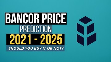 Bancor Price Prediction 2021, 2022, 2023, 2024, 2025 - (BNT) Can This Cryptocurrency Make You Rich?