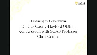 Gus Casely Hayford OBE in conversation with Prof. Christopher Cramer | Continuing the Conversations