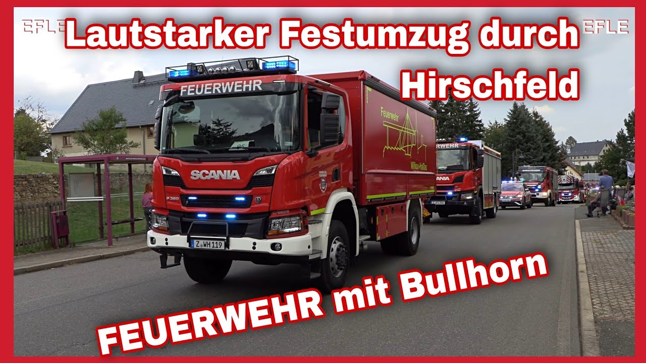 🚨FESTUMZUG 100 Jahre FF Hirschfeld🚒Fast 50 Fahrzeuge🚒Lautstark mit BULLHORN und mehr🔊
