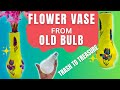 From Fused Bulb to Fabulous Vase! DIY Best Out of Waste Craft