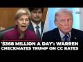 'Not A Single One..': Elizabeth Warren Exposes Trump’s Broken Promise on Credit Card Rates | US News
