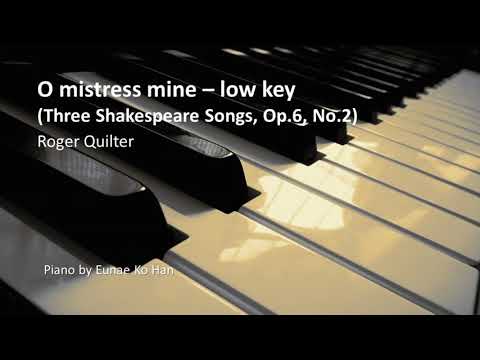 O mistress mine – low key (Three Shakespeare Songs) – R. Quilter, Op.6, No.2 (Piano Accompaniment)