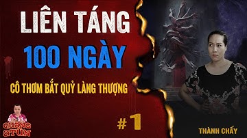 truyện ma pháp sư : TRÙNG TANG LIÊN TÁNG 100 NGÀY tập 1 | seri cô Thơm diệt quỷ