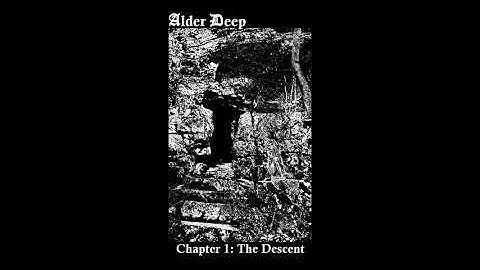Alder Deep - Chapter 1: The Descent (2017)