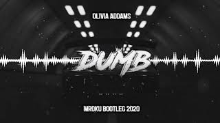 Olivia Addams - Dumb (MROKU BOOTLEG 2020) PREMIERA! +DOWNLOAD