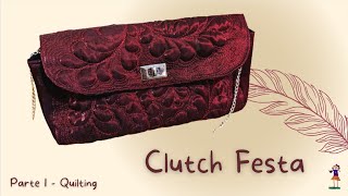 Clutch Festa  - Parte 1 - Quilting