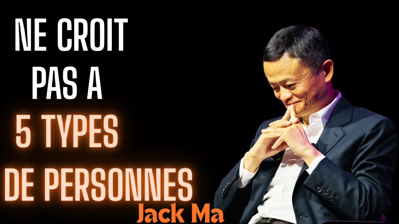 Ne faites jamais confiance à ces 5  personnes. Protégez vous dès maintenant \Jack Ma\\LOPEZ P