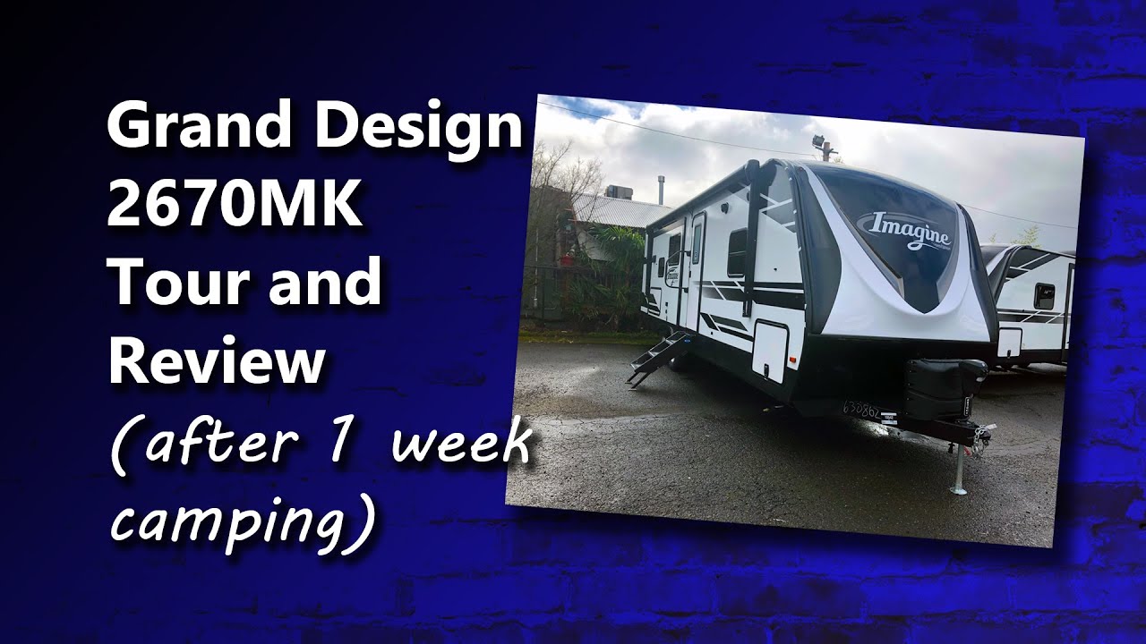 2021 Grand Design 2670Mk Tour and Review (after 1 week camping) - YouTube