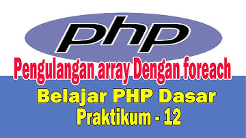 Belajar PHP Dasar - Cara Membuat Program Pengulangan Array Dengan Foreach