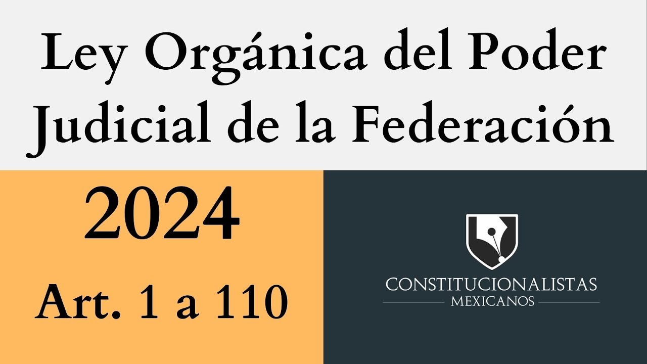 Ley Orgánica del Poder Judicial de la Federación artículos 1 a 110