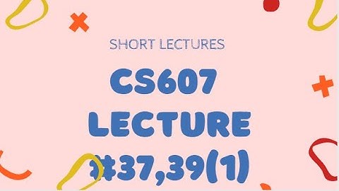 cs607 37-39 part I