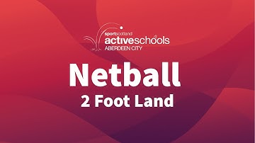 Active Schools Netball – 2 Foot Land