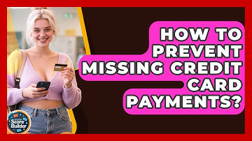 How To Prevent Missing Credit Card Payments? - Student Score Builder