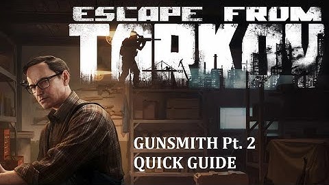 Escape from Tarkov Gunsmith Pt 2 Quick Guide