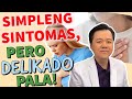 Simpleng Sintomas, Pero Delikado Pala! - Payo ni Doc Willie Ong #174