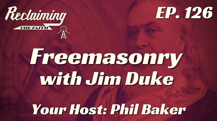 Reclaiming the Faith Podcast 126 - Freemasonry wit...