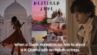 "DESTINED LOVE" | ~An Indo-Korean Love Story ||| Coming Soon ||| #kimtaehyung#taehyungff#bts