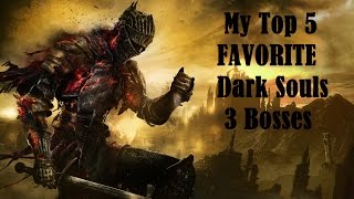 My Top 5 Favorite Dark Souls 3 Bosses