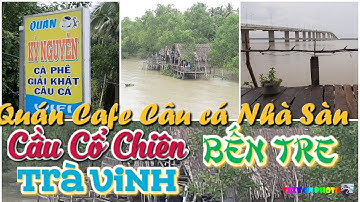 Trải Nghiệm Quán Cafe câu Cá Nhà Sàn Tại Cầu Cổ Chiên Nối Đôi Bờ Hai Tỉnh Trà Vinh Và Bến Tre