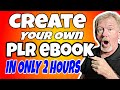 How To Easily Create Your Own PLR Ebook In Only A Couple Of Hours