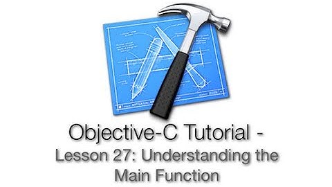 Objective-C Tutorial - Lesson 27: Understanding the Main Function