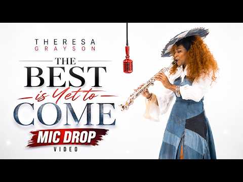 Theresa Grayson | The Best is Yet to Come | Mic Drop Video