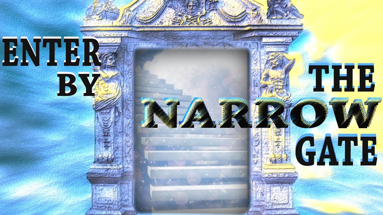 THE NARROW GATE 🌈😀🌈🙏 - YouTube